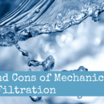 Professionals and Cons of Mechanical Water Filtration